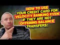 How To Use Your Credit Card For Velocity Banking Even If They Are Not Offering Balance Transfers!