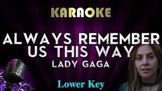 Lady Gaga - Always Remember Us This Way (LOWER Key Karaoke Instrumental) A Star Is Born chords