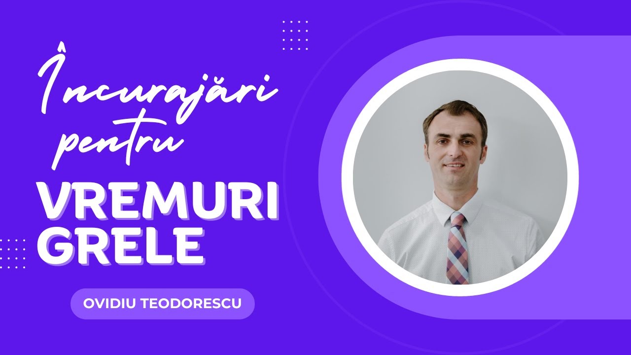 Ovidiu Teodorescu - Încurajări pentru vremuri grele