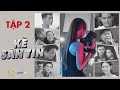 KẺ SĂN TIN WEBDRAMA TẬP 2 MINH HẰNG KHẢ NGÂN TRƯƠNG THANH LONG LÂM BẢO CHÂU WIN D Q NGỌC TUYÊN 