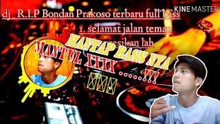 # Dj _ R.I.P Bondan prakoso terbaru full bass...!!!