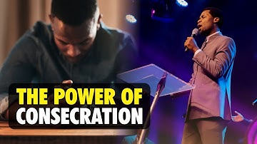THE POWER OF CONSECRATION - Apostle Michael Orokpo