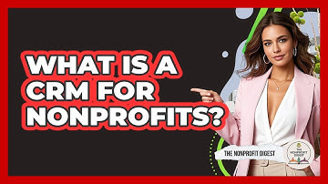 What Is A CRM For Nonprofits? - The Nonprofit Digest