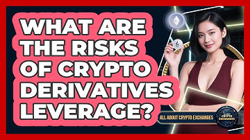 What Are The Risks Of Crypto Derivatives Leverage? - All About Crypto Exchanges