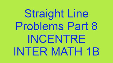 STRAIGHT LINE PROBLEMS  part 8, Incentre of a triangle, JEE, AIEEE, B TECH, MATH WEB, INTER MATH 1B.