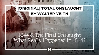 [ORIGINAL] TOTAL ONSLAUGHT 32 | 1844 & The Final Onslaught: What Really Happened? – Walter Veith