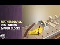 Better Table Saw Cuts with FeatherBoards, Push Sticks &amp; Push Blocks