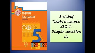 5-ci sinif Təsviri İncəsənət KSQ-4 . Düzgün cavabları ilə