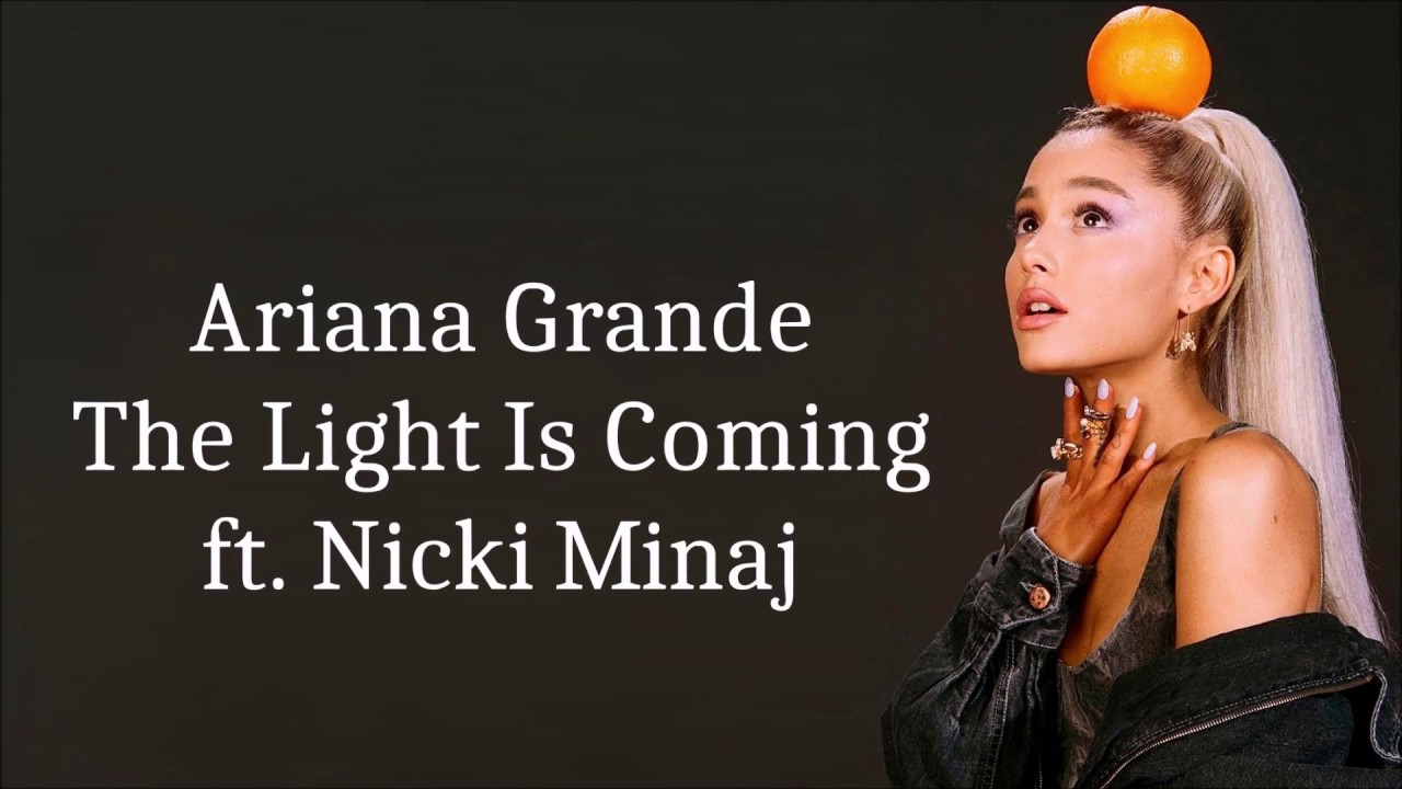 Ariana Grande The Light Is Coming Ft Nicki Minaj Lyrics