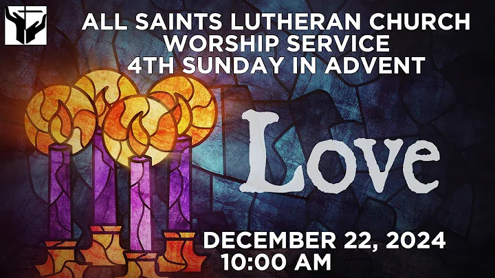 All Saints Lutheran Church Fourth Advent Sunday Worship Service December 22, 2024