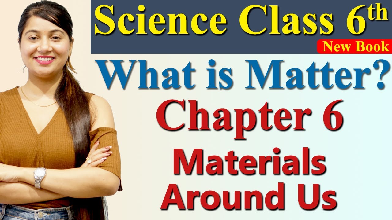 What is Matter ? - Chapter 6 - Materials Around Us - Science Curiosity ...