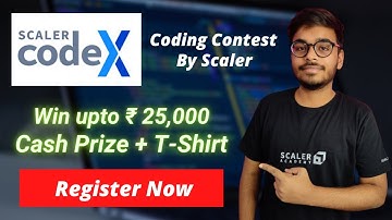 🔴CodeX🔴 | Coding Contest by Scaler Academy | Win upto ₹25,000 Cash Prize + T-shirt | Register Now🔥🔥