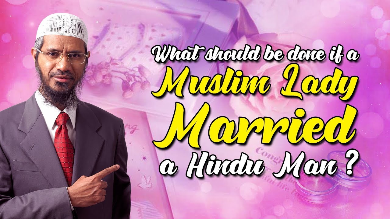 peace tv online What should be done if a Muslim Lady Marries a Hindu Man? - Dr Zakir Naik