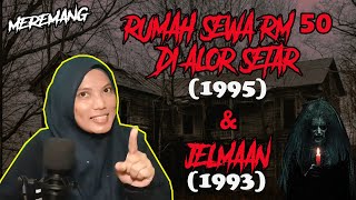 MEREMANG ❗(2 KISAH ) RUMAH SEWA RM50 DI ALOR SETAR (1995) & JELMAAN (1993).