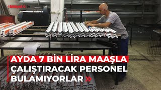 Ayda 7 bin lira maaşla çalıştıracak personel bulamıyorlar