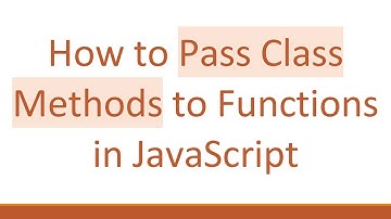 How to Pass Class Methods to Functions in JavaScript