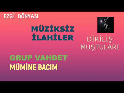 GRUP VAHDET - MÜMİNE BACIM ( Diriliş Muştuları )