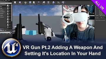 VR Gun Pt 2  Adding A Weapon And Setting It