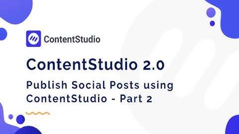 Publish Social Posts using ContentStudio - Part 2