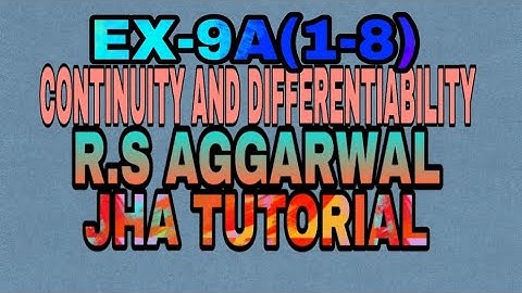 EX-9A(1-8)|R.S AGGARWAL|CONTINUITY AND DIFFERENTIABILITY|JHA TUTORIAL