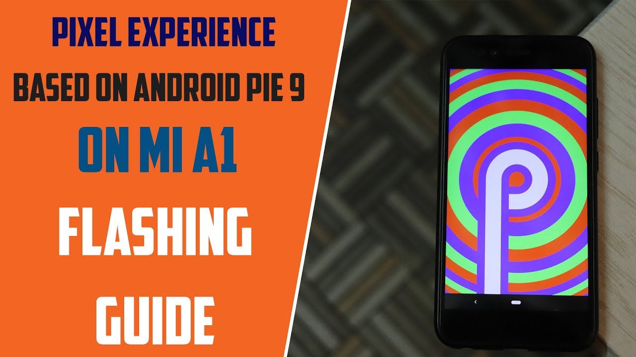 [Flashing Guide] Pixel Experience Based on Android 9 Pie on Mi A1 ...