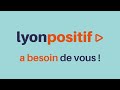 Lyon positif a besoin de vous 