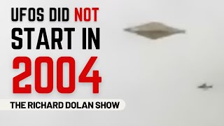 UFOs Didn't Start in 2004 - The Richard Dolan Show