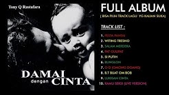 Tony Q Rastafara - Damai Dengan Cinta (Full Album)  - Durasi: 42:12. 