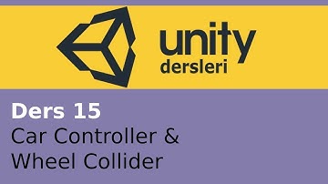 Unity ders 15 Car Controller and Wheel Collider