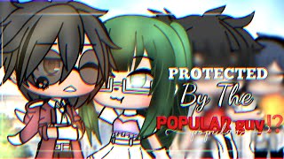 PROTECTED by The Popular Guy⁉️| GLMM / GACHA LIFE MINI MOVIE |🌹