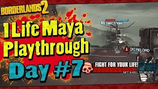 Borderlands 2 | 1 Life Maya Playthrough | Day #7