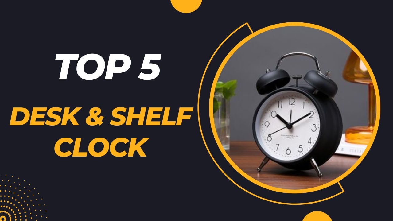 TOP 5 Best Desk and Shelf Clock 2023