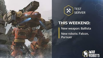 War Robots :Test Server 3.7.0 [421] update: Persuer , Falcon and Ballista