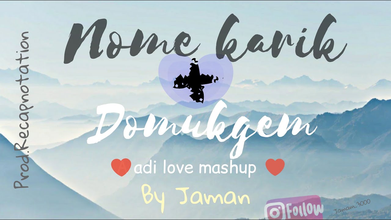 Nome karik  Domukgem adi mashup  by Jaman prodrecapnotation2109