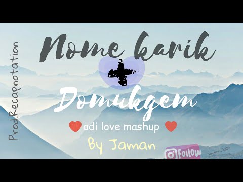 Nome Karik Domukgem Adi Mashup | By Jaman| Prod.Recapnotation2109