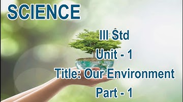 III Std Science - Term III (Our Environment - Part 1)