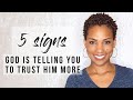 5 Signs God is Asking You to Trust Him More