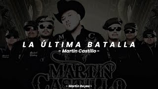 Martin Castillo - La Última Batalla "LETRA"