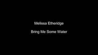 Melissa Etheridge Bring Me Some Water chords