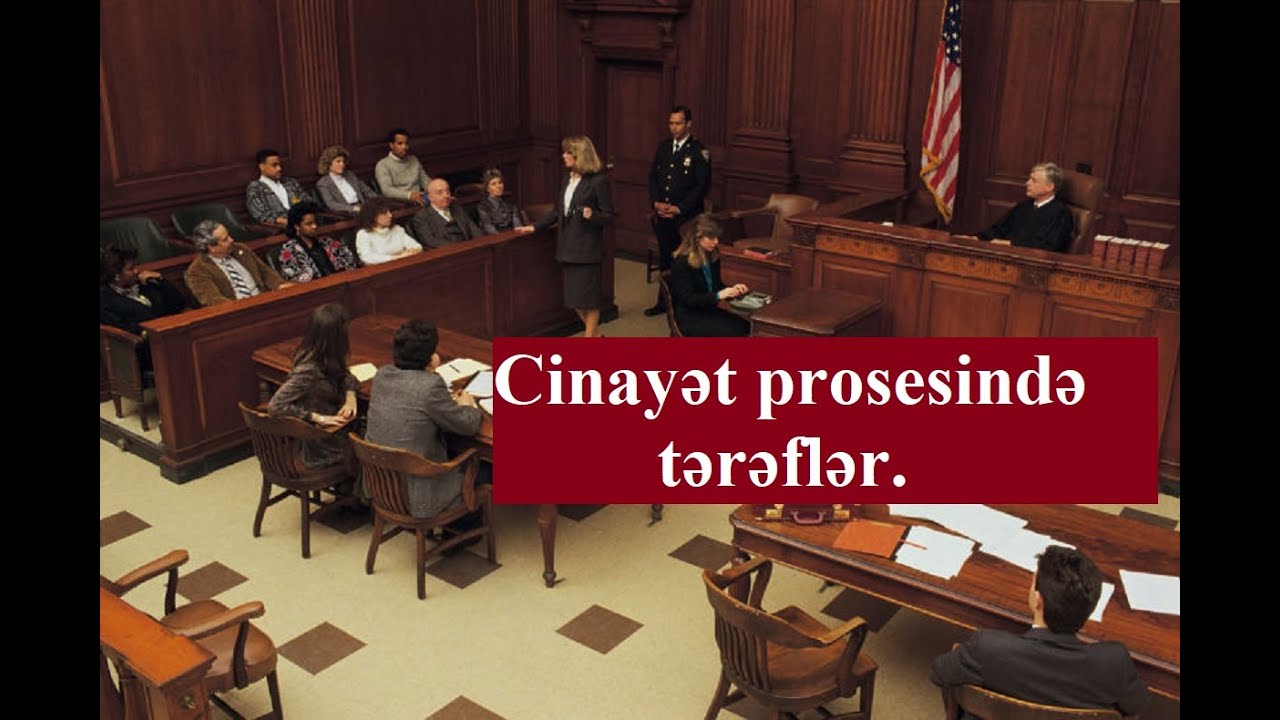 Hüquq dərsləri 18. Cinayət prosesi 4. Cinayət prosesində tərəflər.