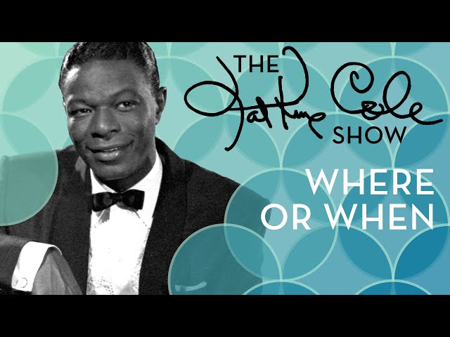 Nat King Cole - Where Or When