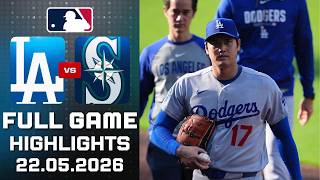 Los Angeles Dodgers Vs Seattle Mariners Full Game Highlights May 22, 2026 MLB Season 2026