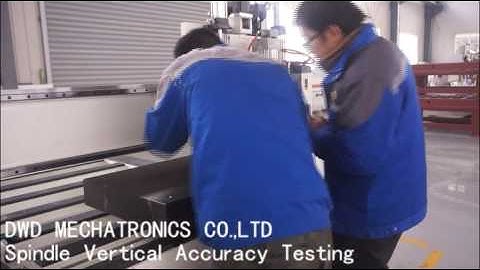 Quality Control---DWD CNC ---Spindle Vertical Accuracy Testing