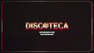 Ape Drums & Dev - Discoteca Ft. Nez (Audio)