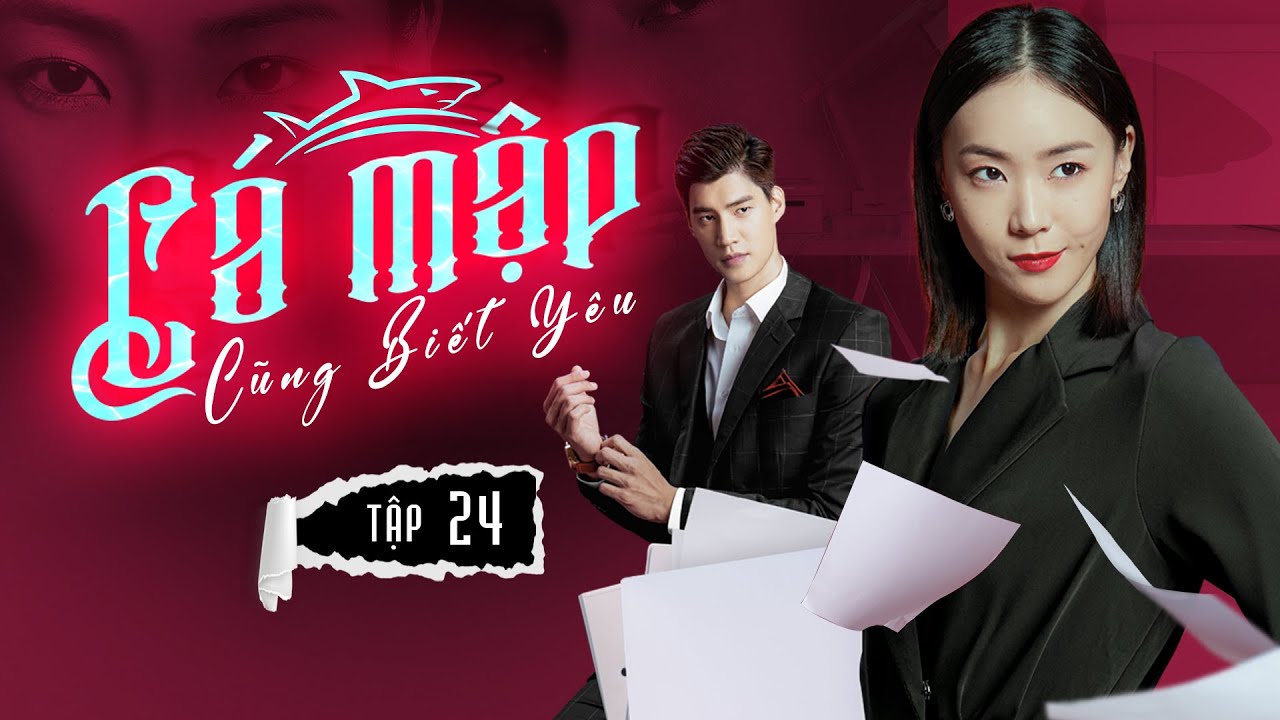 Cá Mập Cũng Biết Yêu - Tập 24 | Tề Chấn Khải Dùng Mẹ... - youtube