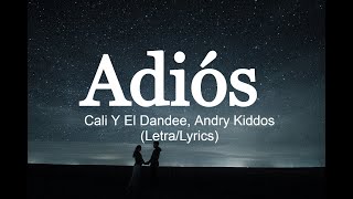 Cali Y El Dandee, Andry Kiddos - Adiós (Letra/Lyrics)