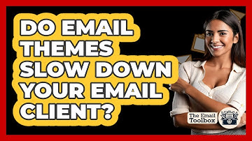 Do Email Themes Slow Down Your Email Client? - TheEmailToolbox.com