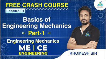 Lecture #01 | Basics of Engineering Mechanics (Part-1) | ME/CE | Engg Mechanics | Khomesh Sir