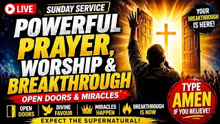 Sunday Service Live - Powerful Prayer, Worship &amp; Breakthrough | Open Doors &amp; Miracles🔥