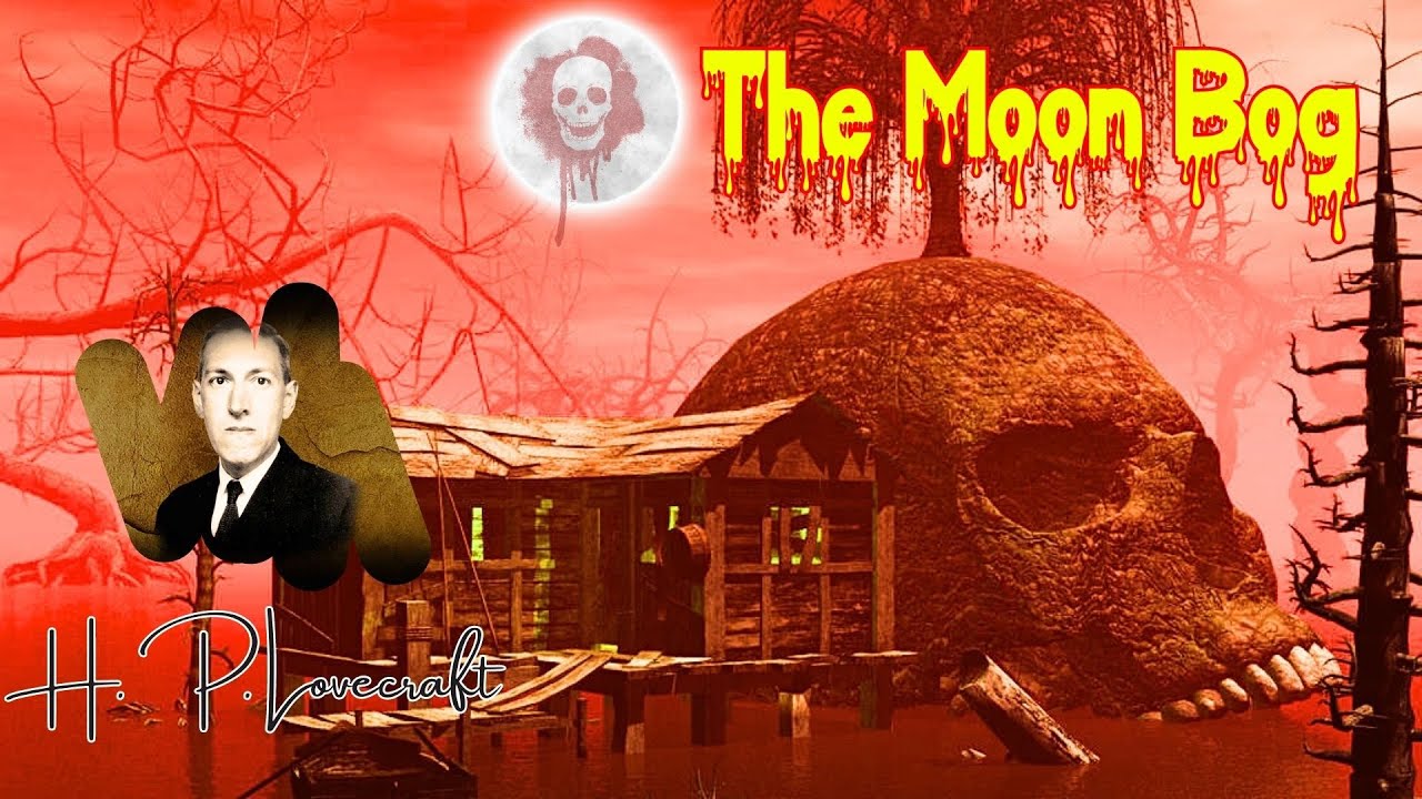 The Moon Bog by H. P. Lovecraft | Lost in the Moonlit Marshes ...